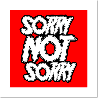 Sorry NOT Sorry Posters and Art